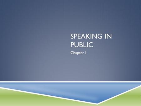 SPEAKING IN PUBLIC Chapter 1. The art of public speaking is useful in getting a job, employers tend to look for someone who can speak and consider among.