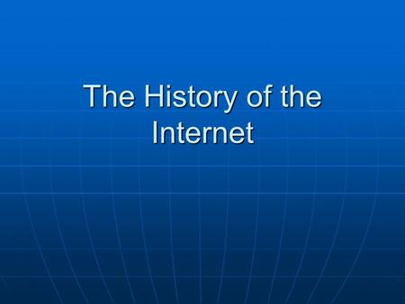 The History of the Internet. 1962 Paul Baran, of the RAND Corporation (a government agency), was commissioned by the U.S. Air Force to do a study on how.