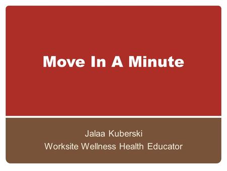 Move In A Minute Jalaa Kuberski Worksite Wellness Health Educator.