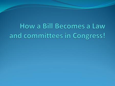 Warm-up  What is the process for a bill becoming a law? Why do you think it is such a long process? What are.