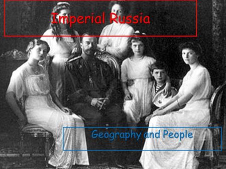 Imperial Russia Geography and People. Learning Intention By the end of this lesson you should be able to describe the geography of Russia in 1984 and.