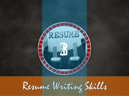 Resume Writing Skills 123. Course Objectives Explain What is a Resume Explain the Importance of a Resume Differentiate between a Resume and Curriculum.