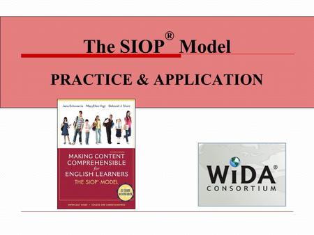The SIOP ® Model PRACTICE & APPLICATION. Content Objective We will: Identify a variety of ways for students to enhance their learning through hands-on.