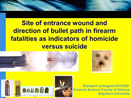 Company name Site of entrance wound and direction of bullet path in firearm fatalities as indicators of homicide versus suicide Waraporn panngoen 51312321.