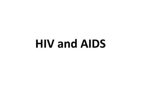 HIV and AIDS. Virus: non-living particles of DNA (or RNA) and protein Needs a cell to reproduce.