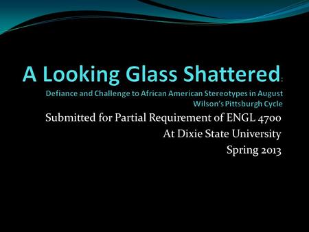 Submitted for Partial Requirement of ENGL 4700 At Dixie State University Spring 2013.