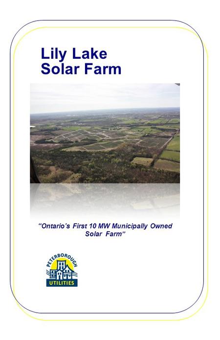 Lily Lake Solar Farm “Ontario’s First 10 MW Municipally Owned Solar Farm”