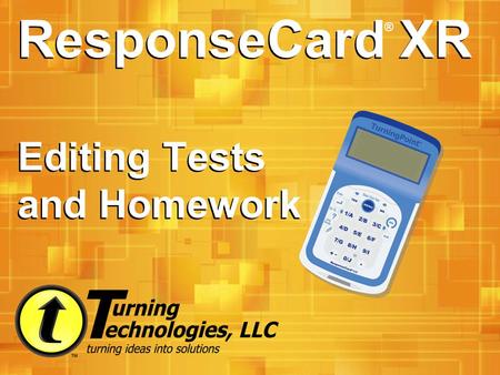 ResponseCard XR Editing Tests and Homework ®. Navigating the Menu Press the MENU button to bring up the main menu. Press the Down Arrow twice to select.