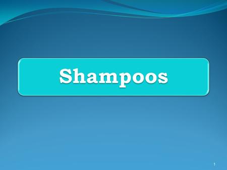Shampoos.