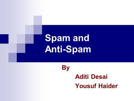 Spam and Anti-Spam By Aditi Desai Yousuf Haider. Agenda Introduction Purpose of Spam Types of Spam Spam Techniques Anti spam Why Spam is so Easy Anti.