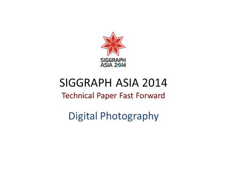 SIGGRAPH ASIA 2014 Technical Paper Fast Forward