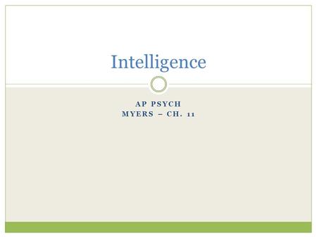Intelligence AP Psych Myers – Ch. 11.