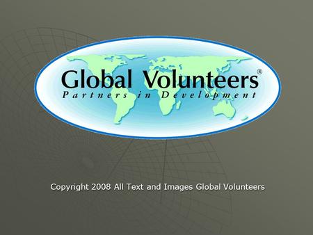 Copyright 2008 All Text and Images Global Volunteers.