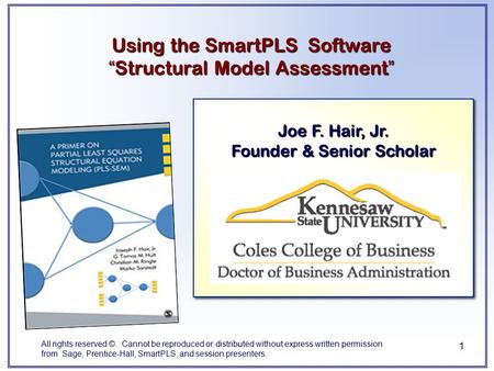 1 Using the SmartPLS Software “Structural Model Assessment” All rights reserved ©. Cannot be reproduced or distributed without express written permission.