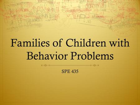 Families of Children with Behavior Problems SPE 435.
