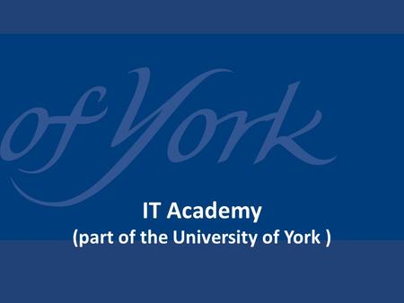 IT Academy (part of the University of York ). Cybercrime... Fact or CSI SciFi?