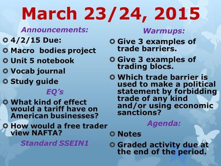 March 23/24, 2015 Announcements:  4/2/15 Due:  Macro bodies project  Unit 5 notebook  Vocab journal  Study guide EQ’s  What kind of effect would.