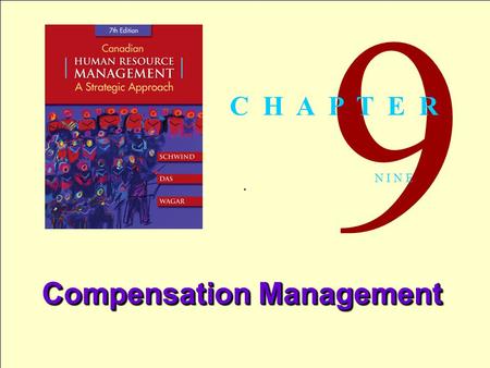 1 Copyright © 2005 by The McGraw-Hill Companies, Inc. All rights reserved.Schwind 7th Canadian Edition. 9 N I N E Compensation Management C H A P T E R.
