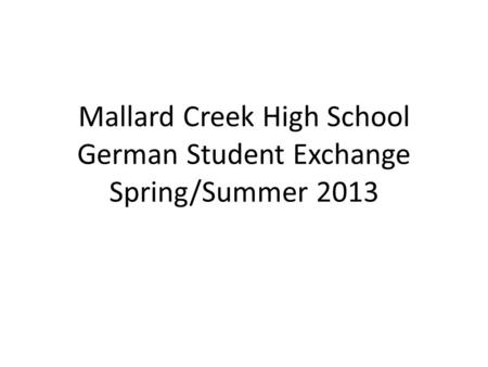 Mallard Creek High School German Student Exchange Spring/Summer 2013.
