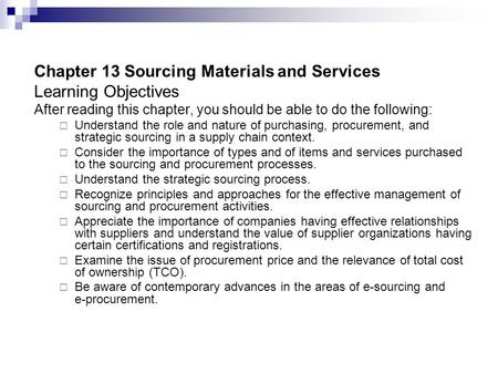 Chapter 13 Sourcing Materials and Services Learning Objectives After reading this chapter, you should be able to do the following:  Understand the role.