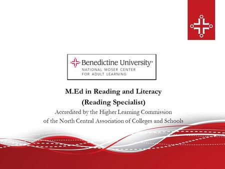 M.Ed in Reading and Literacy (Reading Specialist) Accredited by the Higher Learning Commission of the North Central Association of Colleges and Schools.