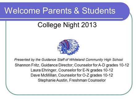 Welcome Parents & Students Shannon Fritz, Guidance Director; Counselor for A-D grades 10-12 Laura Ehringer, Counselor for E-N grades 10-12 Dave McMillan,