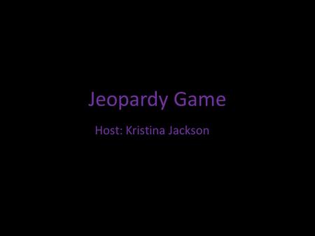 Jeopardy Game Host: Kristina Jackson. $100 Name the Cell Part Plant Cell, Animal Cell, or Both $100 $300 $200 Organelle Functions $300 $100 $200 $300.