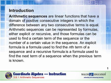 Introduction Arithmetic sequences are linear functions that have a domain of positive consecutive integers in which the difference between any two consecutive.