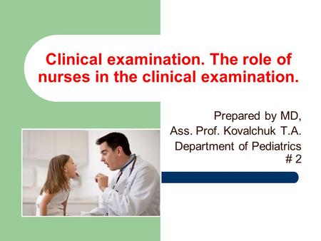 Clinical examination. The role of nurses in the clinical examination.