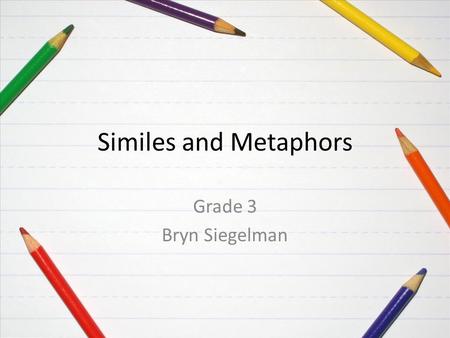 Similes and Metaphors Grade 3 Bryn Siegelman.