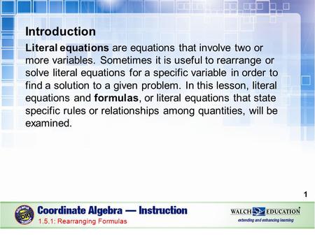 Introduction Literal equations are equations that involve two or more variables. Sometimes it is useful to rearrange or solve literal equations for a specific.