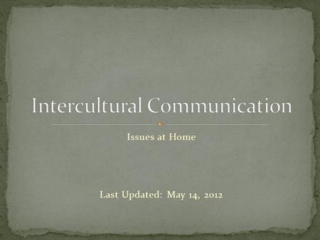 Issues at Home Last Updated: May 14, 2012. Linguistic tensions in the US are primarily home grown. Not uniquely to our culture, there are more conflicts.