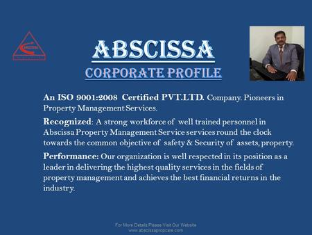 An ISO 9001:2008 Certified PVT.LTD. Company. Pioneers in Property Management Services. Recognized : A strong workforce of well trained personnel in Abscissa.