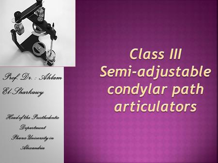 Class III Semi-adjustable condylar path articulators