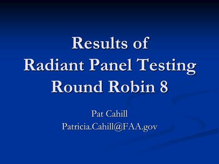 Results of Radiant Panel Testing Round Robin 8 Pat Cahill