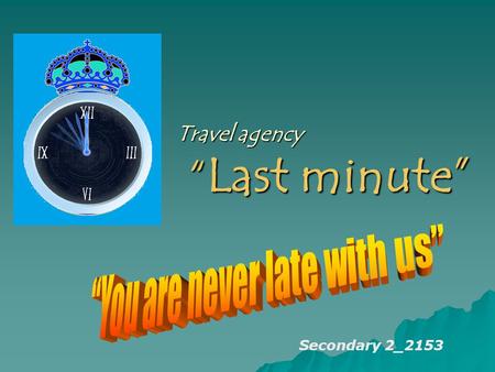 Travel agency “ Last minute” Secondary 2_2153. Vladimir Suvorov Top Manager  I'm Suvorov Vladimir. I work in the travel agency “Last Minute”. I’m 11.