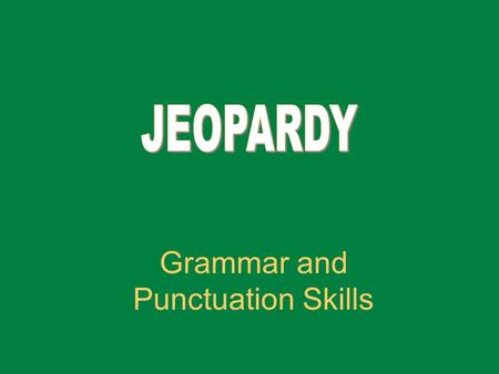Grammar and Punctuation Skills. Quotations Spelling Capitalization Punctuation Grammar 100 200 300 200 300 400.