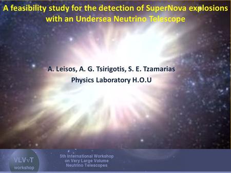 A feasibility study for the detection of SuperNova explosions with an Undersea Neutrino Telescope A. Leisos, A. G. Tsirigotis, S. E. Tzamarias Physics.