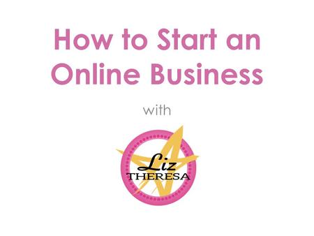 How to Start an Online Business with. WHO IS THIS GIRL, ANYWAY? Part I.