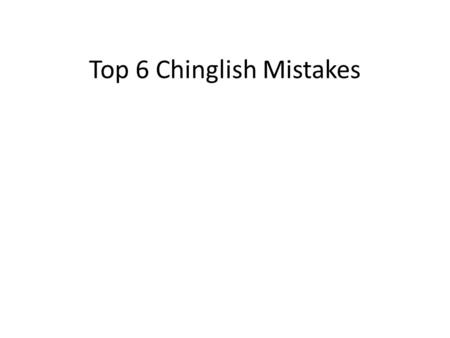 Top 6 Chinglish Mistakes