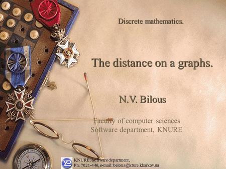 KNURE, Software department, Ph. 7021-446,   N.V. Bilous Faculty of computer sciences Software department, KNURE The distance.
