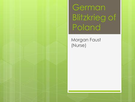 German Blitzkrieg of Poland Morgan Faust (Nurse).