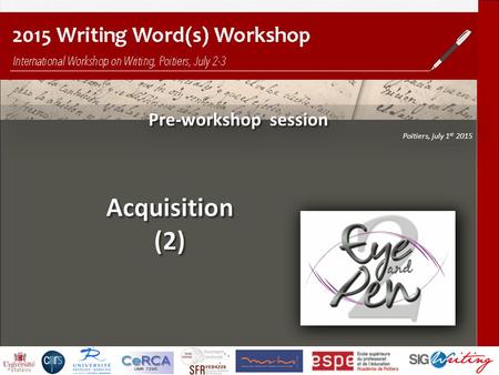 Pre-workshop session Poitiers, july 1 st 2015 Pre-workshop session Poitiers, july 1 st 2015.