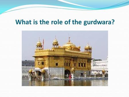 What is the role of the gurdwara?