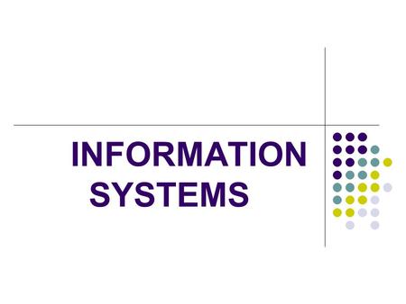 INFORMATION SYSTEMS.