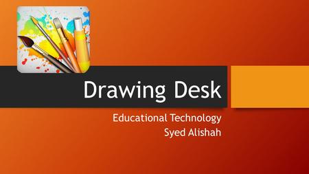 Drawing Desk Educational Technology Syed Alishah.