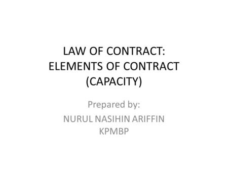 LAW OF CONTRACT: ELEMENTS OF CONTRACT (CAPACITY)