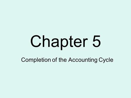 Chapter 5 Completion of the Accounting Cycle. 5-1 Work Sheet Form and Procedure Trial Balance AdjustmentsAdjusted Trial Balance Income Statement Balance.