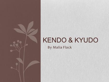 Kendo & Kyudo By Malia Flack.