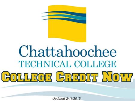 Updated 2/11/2015. Enrollment Chattahoochee Technical College Serves: –6 Counties 8 School Systems ≈ 45 public high schools –8 private high schools.
